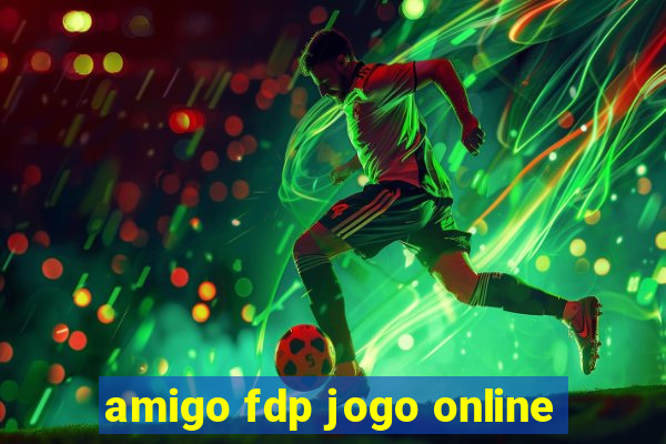 amigo fdp jogo online